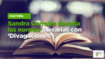 Sandra Corrales desafía las normas literarias con ‘Divagaciones’