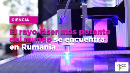 El rayo láser más potente del mundo se encuentra en Rumania