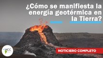 ¿Cómo se manifiesta la energía geotérmica en la Tierra? | 664 | 17 al 23 de junio de 2024