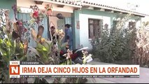 IRMA DEJA 5 HIJOS EN ORFANDAD