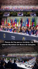 Planos de Paz para a Ucrânia: Líderes Globais em Cúpula Histórica