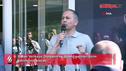 Bakan Yerlikaya: Dünyanın en güvenli şehirleri bizim şehirlerimiz olacak