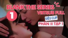 BLANK THE SERIES VIETSUB FULL Phần 2 Tập 1 Trọn bộ Blank the series Full