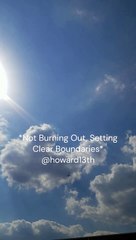 "*Not Burning Out, Setting Clear Boundaries*" 06/14/2024