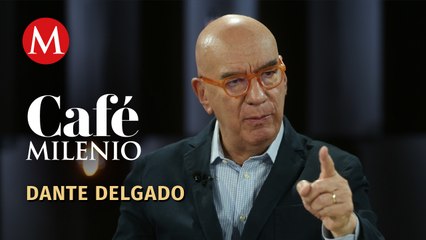 "Movimiento Ciudadano tiene todo para convertirse en la nueva opción": Dante Delgado | Café Milenio