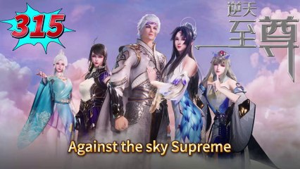 Against the sky Supreme episode 315 | Multi Sub | Anime 3D | Daily Animation