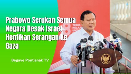 Prabowo Subianto Ajak Semua Negara Paksa Israel Hentikan Serangan Ke Gaza