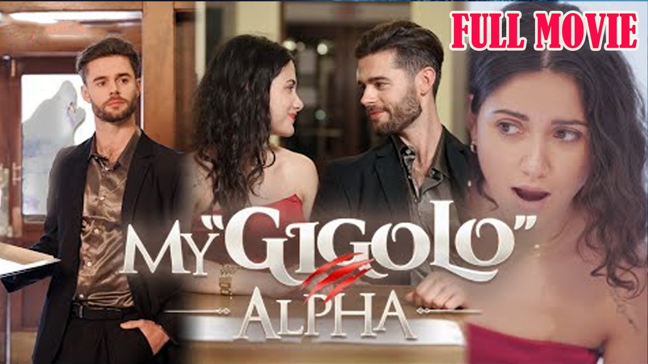 My Gigilo Alpha Full Movie video Dailymotion