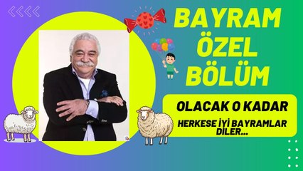 Olacak O Kadar | KURBAN BAYRAMI ÖZEL BÖLÜM