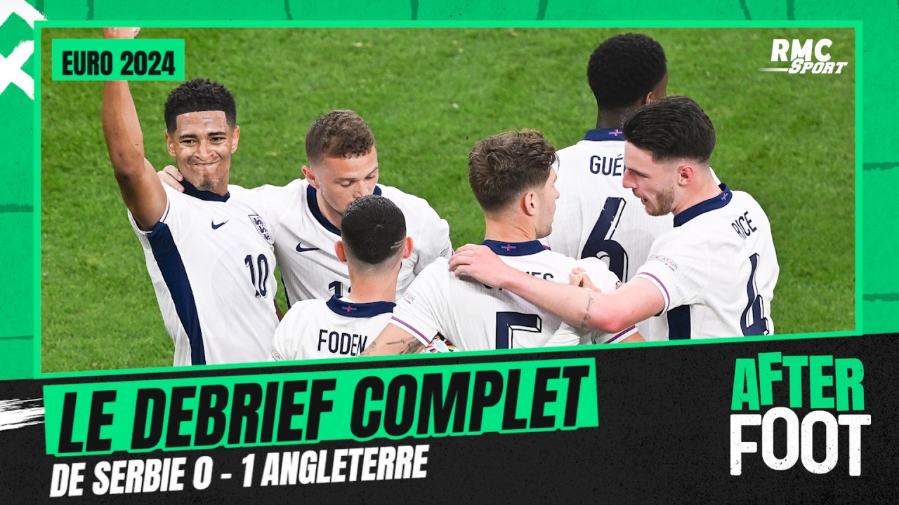 Euro 2024 - After Foot : le débrief complet de la victoire étriquée des Anglais sur la Serbie