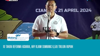 10 Tahun Reforma Agraria, AHY Klaim Sumbang 6,519 Triliun Rupiah