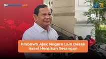 Prabowo Ajak Negara Lain Desak Israel Hentikan Serangan