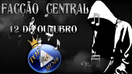 FACÇÃO CENTRAL - 12 DE OUTUBRO (DIA DAS CRIANÇAS) ♪(LETRA+DOWNLOAD)♫