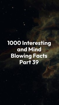 1000 INTERESTING AND MIND BLOWING FACTS PART 39