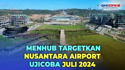 Descargar video: Persiapan HUT RI di IKN, Menhub Targetkan Nusantara Airport Bisa Diujicoba Juli 2024