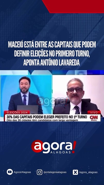 MACEIÓ ESTÁ ENTRE AS CAPITAIS QUE PODEM DEFINIR ELEIÇÕES NO PRIMEIRO TURNO, APONTA ANTÔNIO LAVAREDA