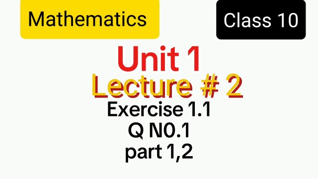 Class 10 Math Exercise 1.1|Lecture 2|Question 1 Parts 1,2 | Sir Naveed Meraj