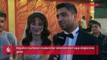 Hayatını kurtaran madenciler kilometreleri aşıp düğününe geldi