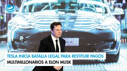 Tesla inicia batalla legal para restituir pagos multimillonarios a Elon Musk
