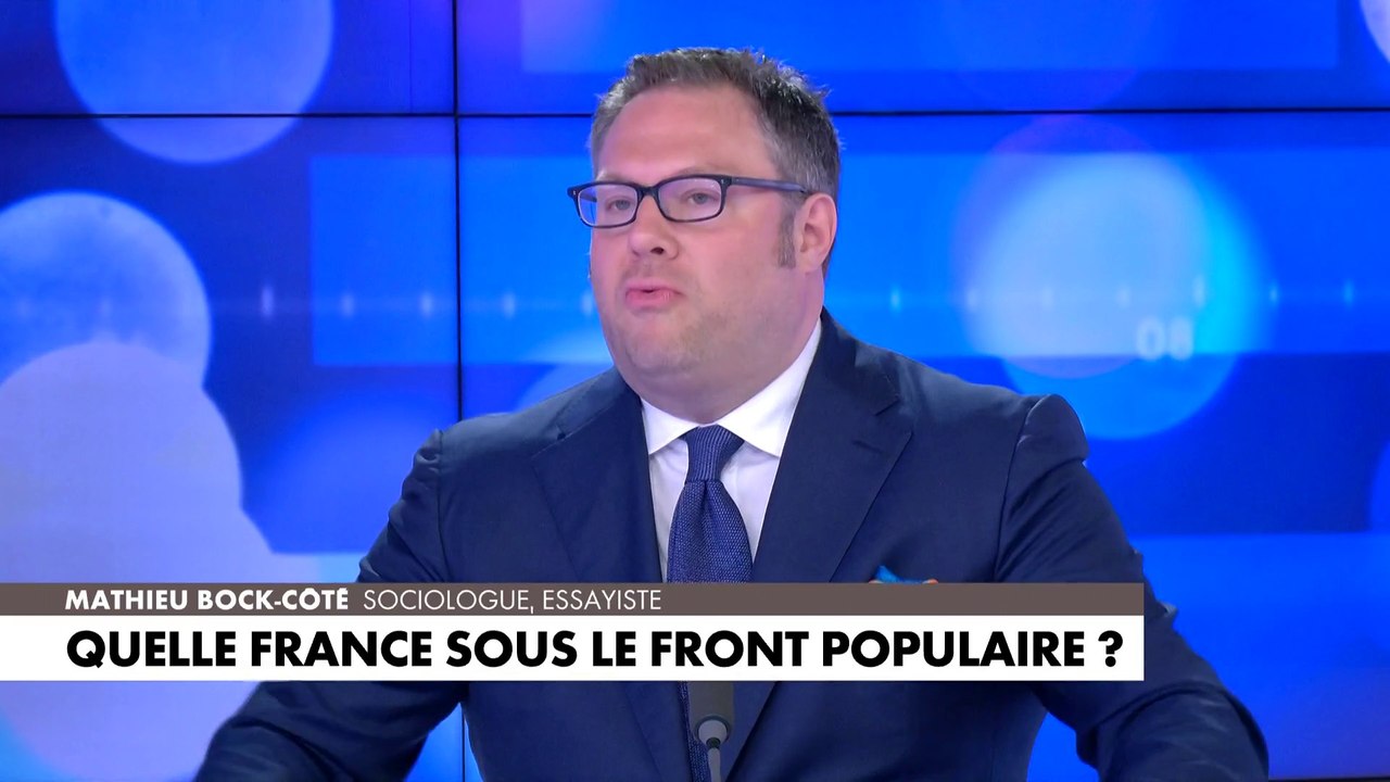L'édito de Mathieu Bock-Côté : «Quelle France sous le Front populaire ?»