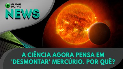 Ao vivo | A ciência agora pensa em 'desmontar' Mercúrio. Por quê? | 17/06/2024 | #OlharDigital