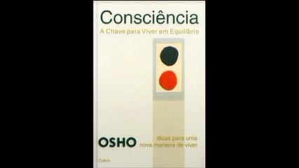 Osho | 03- Consciência: A Chave para Viver em Equilíbrio- audiobook