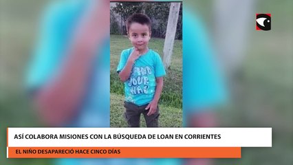 Así colabora Misiones con la búsqueda de Loan en Corrientes