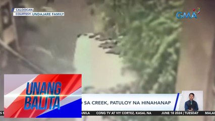 Bata na inanod sa creek, patuloy na hinahanap | Unang Balita