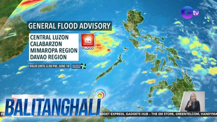 General flood advisory, itinaas ng PAGASA sa ilang bahagi ng bansa - Weather update today as of 10:22 am (June 18, 2024) | Balitanghali