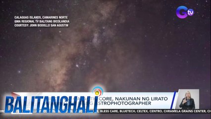 Milky Way Galactic Core, nakunan ng litrato at vdieo ng isang astrophotographer | Balitanghali