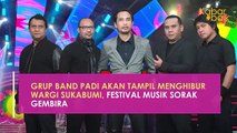 GRUP BAND PADI AKAN TAMPIL MENGHIBUR WARGI SUKABUMI, FESTIVAL MUSIK SORAK GEMBIRA