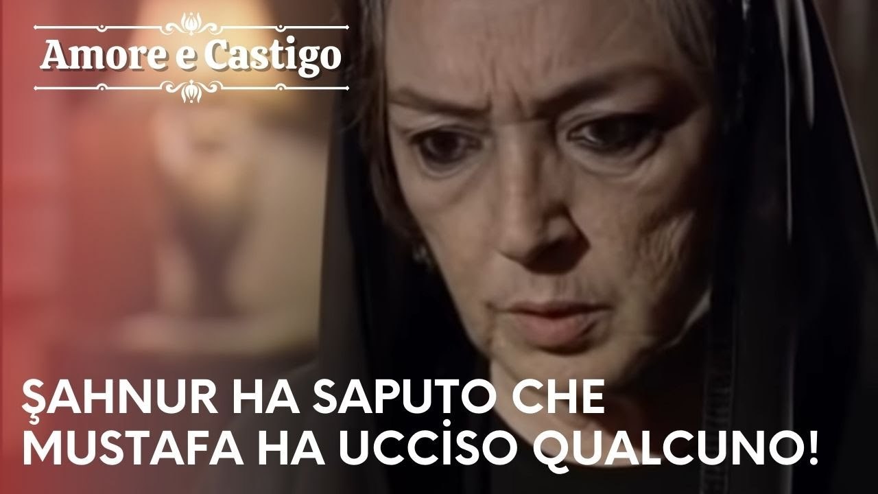Şahnur ha saputo che Mustafa ha ucciso qualcuno!| Amore e Castigo - Episodio 21