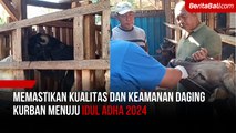 Memastikan Kualitas dan Keamanan Daging Kurban Menuju Idul Adha 2024