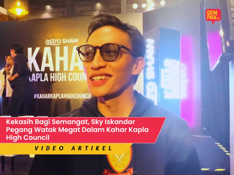 Kekasih Bagi Semangat, Sky Iskandar Pegang Watak Megat Dalam Kahar Kapla High Council
