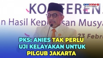 Download Video: PKS Sebut Anies Baswedan Tak Perlu Uji Kelayakan Untuk Pilgub Jakarta, Ada Apa?