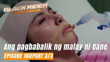 Black Rider: Ang pagbabalik ng malay ni Bane (Full Episode 160 - Part 3/3)