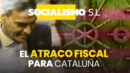Un Sánchez asfixiado prepara el atraco fiscal para Cataluña: llega el asalto "singular" a la caja común