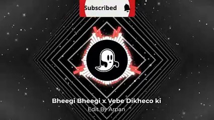 Bheegi Bheegi x Vebe Dekecho ki