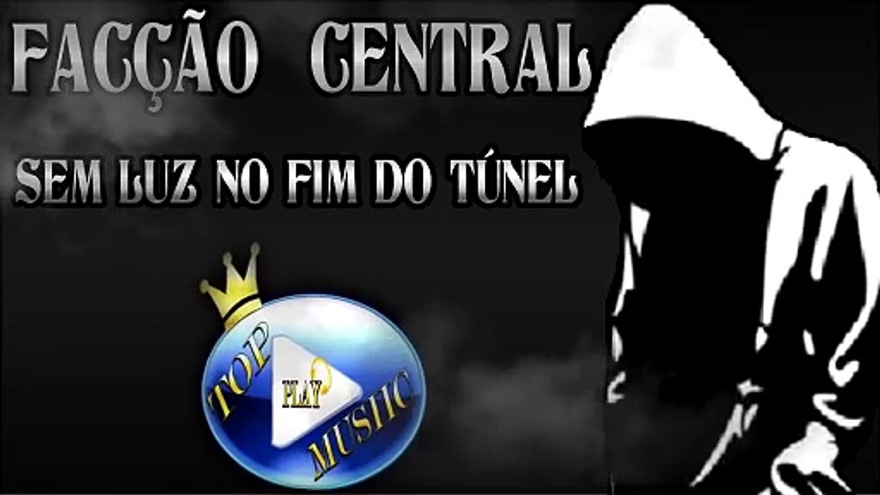 FACÇÃO CENTRAL - SEM LUZ NO FIM DO TÚNEL ♪(LETRA+DOWNLOAD)♫