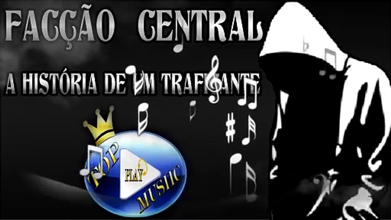 FACÇÃO CENTRAL - A HISTÓRIA DE UM TRAFICANTE ♪(LETRA+DOWNLOAD)♫