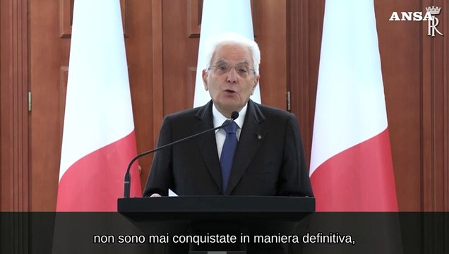 Mattarella: Liberta' e democrazia mai garantite, occorre difenderle