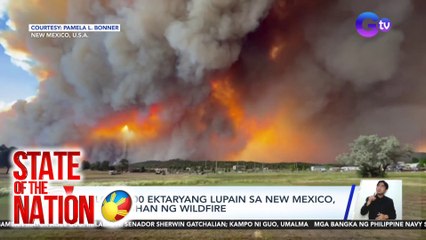 State of the Nation Part 2 & 3: Wildfire sa New Mexico; Karera ng mga baby sa Cagayan, atbp.
