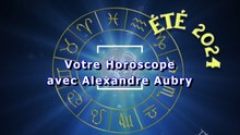 HOROSCOPE ÉTÉ 2024