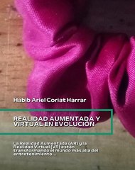 |HABIB ARIEL CORIAT HARRAR | REALIDAD AUMENTADA Y VIRTUAL EN EVOLUCIÓN (PARTE 1) (@HABIBARIELC)
