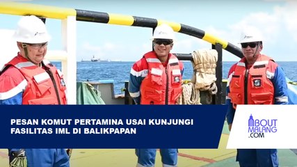 NILAI KESIAPAN DAN KESIGAPAN, DEWAN KOMISARIS PERTAMINA TINJAU FASILITAS STS LPG CARRIER DI BALIKPAPAN