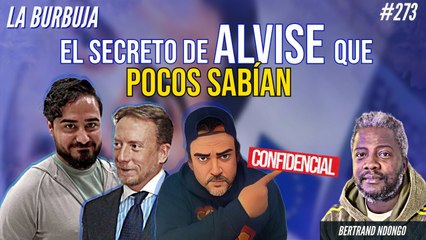 La Burbuja #273: El secreto de Alvise que pocos sabían