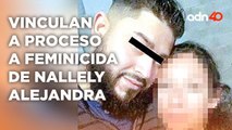 Vinculan a proceso a presunto feminicida de Nallely Alejandra