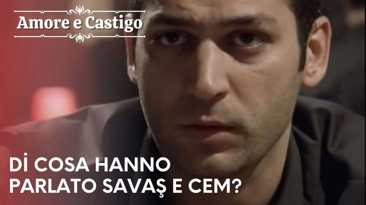 Di cosa hanno parlato Savaş e Cem?| Amore e Castigo - Episodio 21