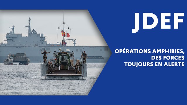 Opérations amphibies, des forces en alerte permanente (JDEF)