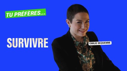 SURVIVRE : Emilie Dequenne joue à "Tu préfères..."